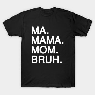 Mom To Bruh T-Shirt